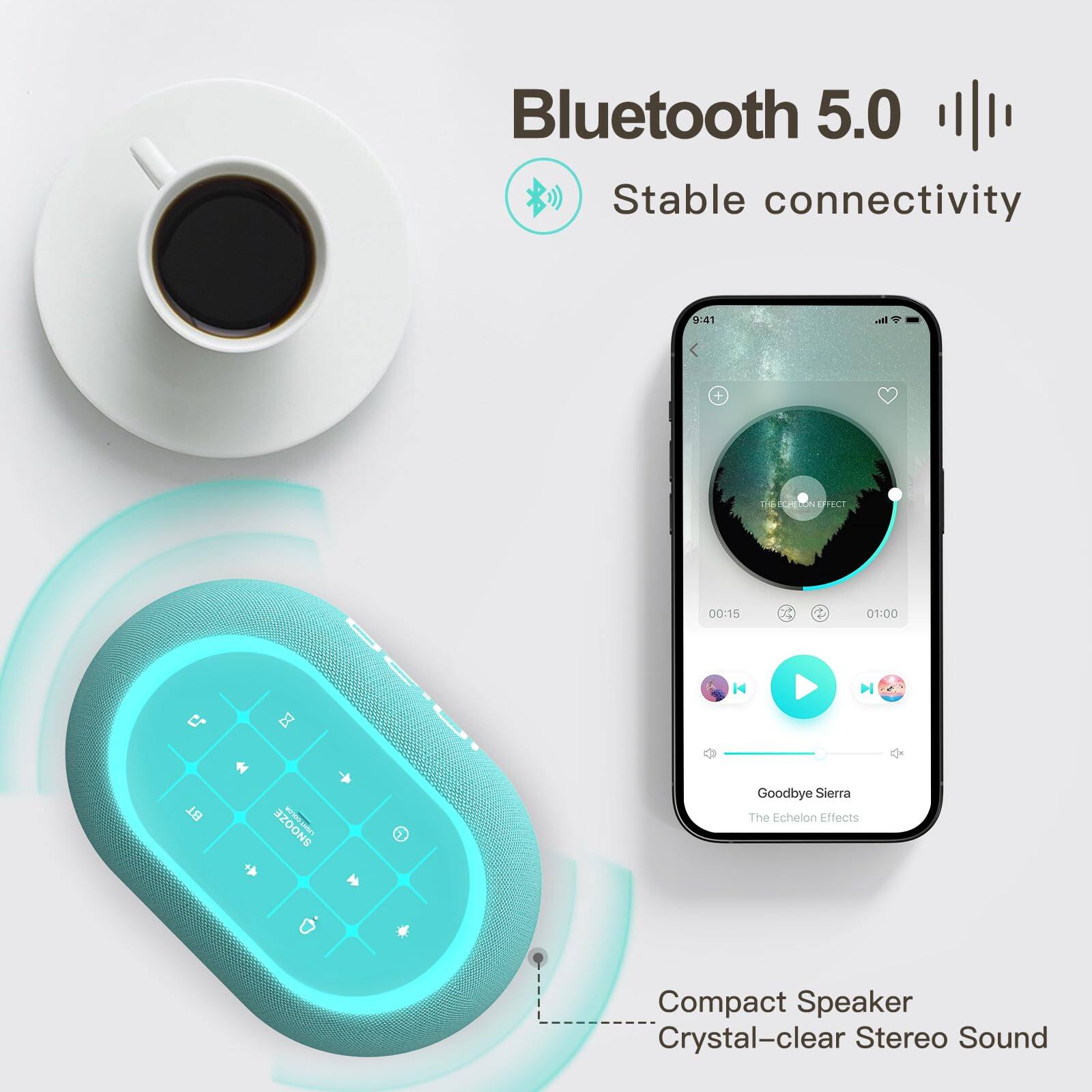 Bluetooth 5.0  
Stable connectivity  

9:41  
IEC DETCPEON E EFFECT  
00:15 / 01:00  

Goodbye Sierra  
The Echeion Effects  

Compact Speaker  
Crystal-clear Stereo Sound