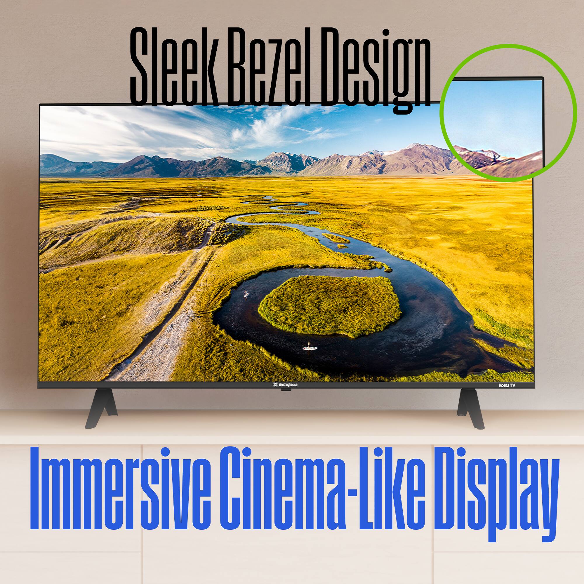 Sleek Bezel Design

Immersive Cinema-Like Display