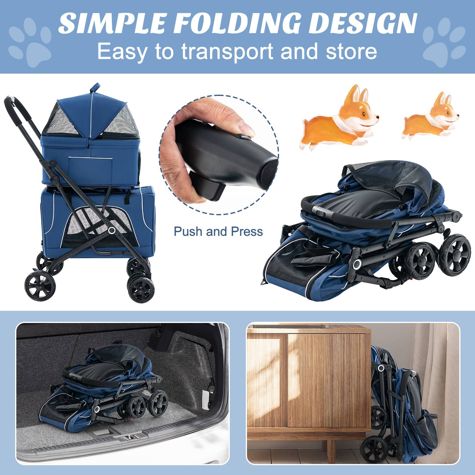 SIMPLE FOLDING DESIGN  
Easy to transport and store  

Push and Press