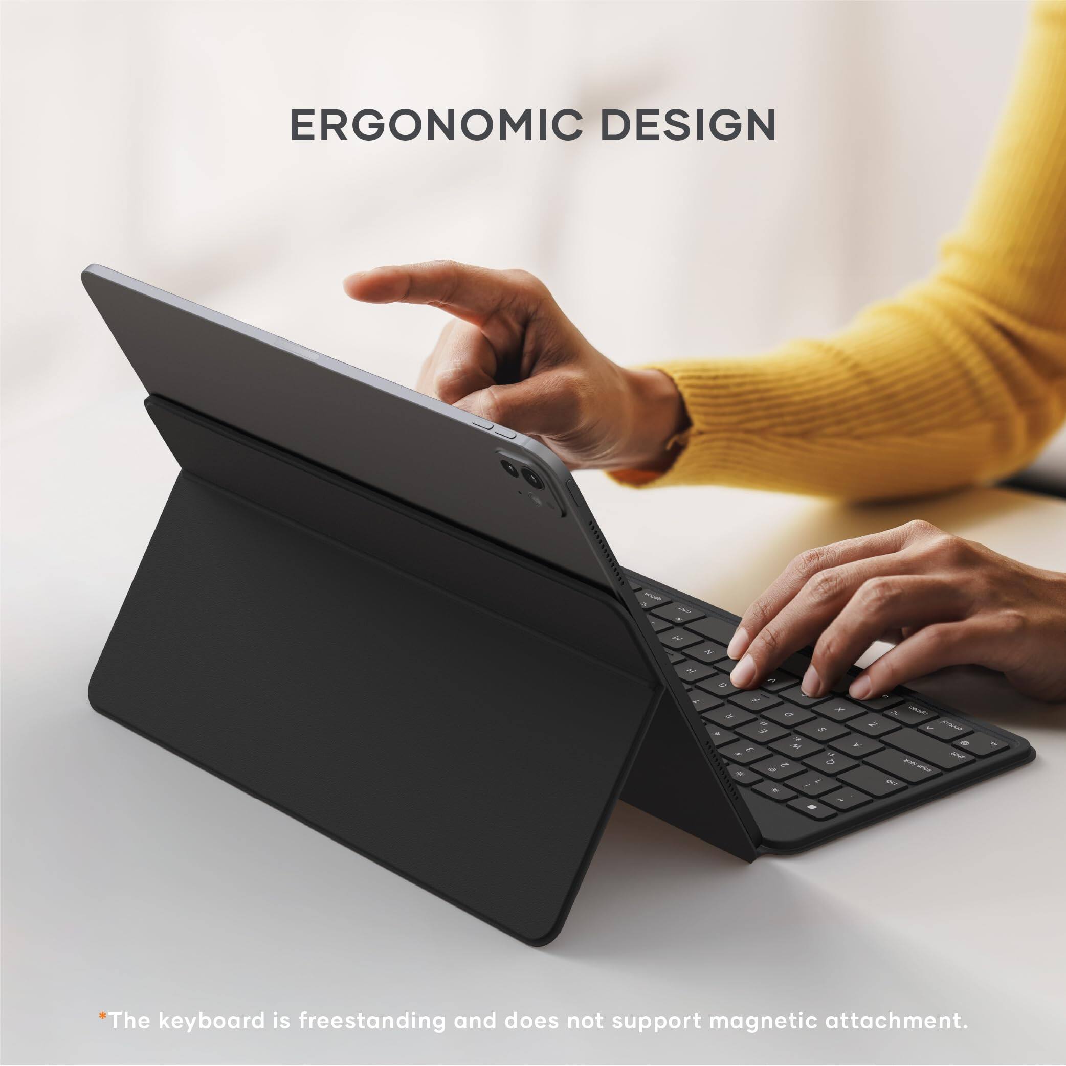 ERGONOMIC DESIGN

The keyboard is freestanding and does not support magnetic attachment.
