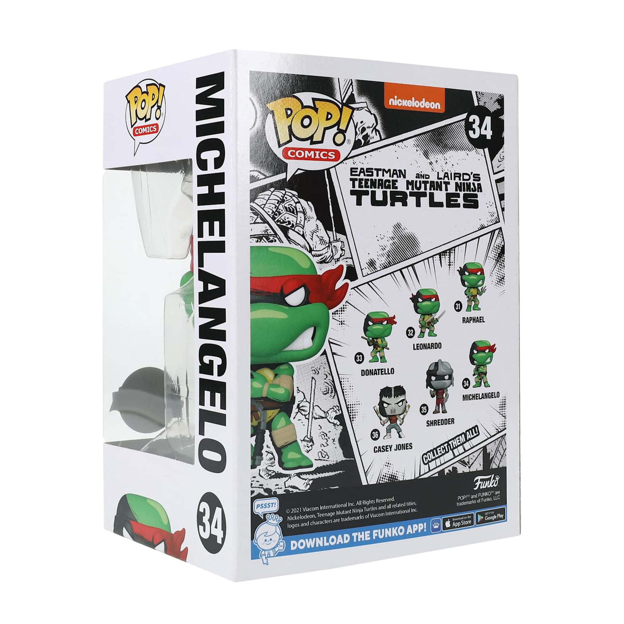 **POP! COMICS**

**MICHELANGELO 34**

**EASTMAN AND LAIRD'S TEENAGE MUTANT NINJA TURTLES**

- RAPHAEL 32
- LEONARDO 33
- DONATELLO 35
- MICHELANGELO 34
- SHREDDER 36
- CASEY JONES

**COLLECT THEM ALL!**

**Funko**

**DOWNLOAD THE FUNKO APP!**

**© 2021 Viacom International Inc. All Rights Reserved. Nickelodeon and Teenage Mutant Ninja Turtles are trademarks of Viacom International Inc. All characters are trademarks of Viacom International Inc.**

**PSST!**