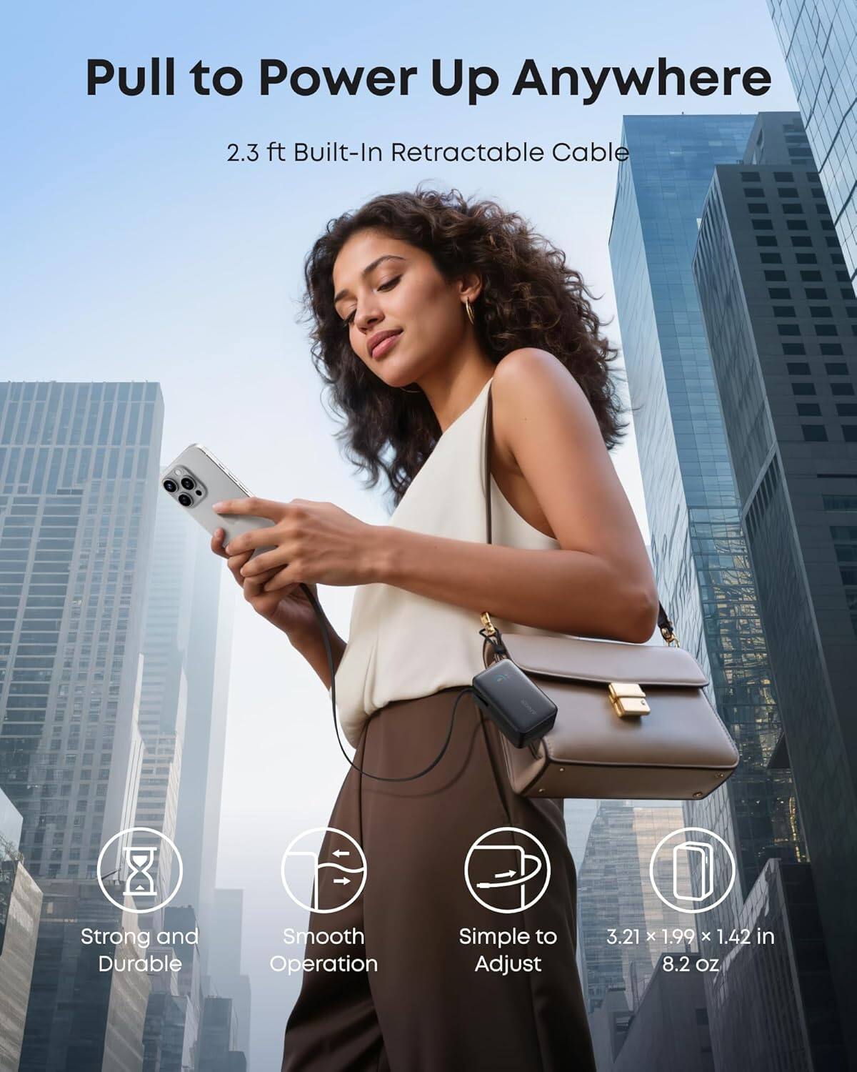 Pull to Power Up Anywhere

2.3 ft Built-In Retractable Cable

- Strong and Durable
- Smooth Operation
- Simple to Adjust
- 3.21 x 1.99 x 1.42 in
- 8.2 oz