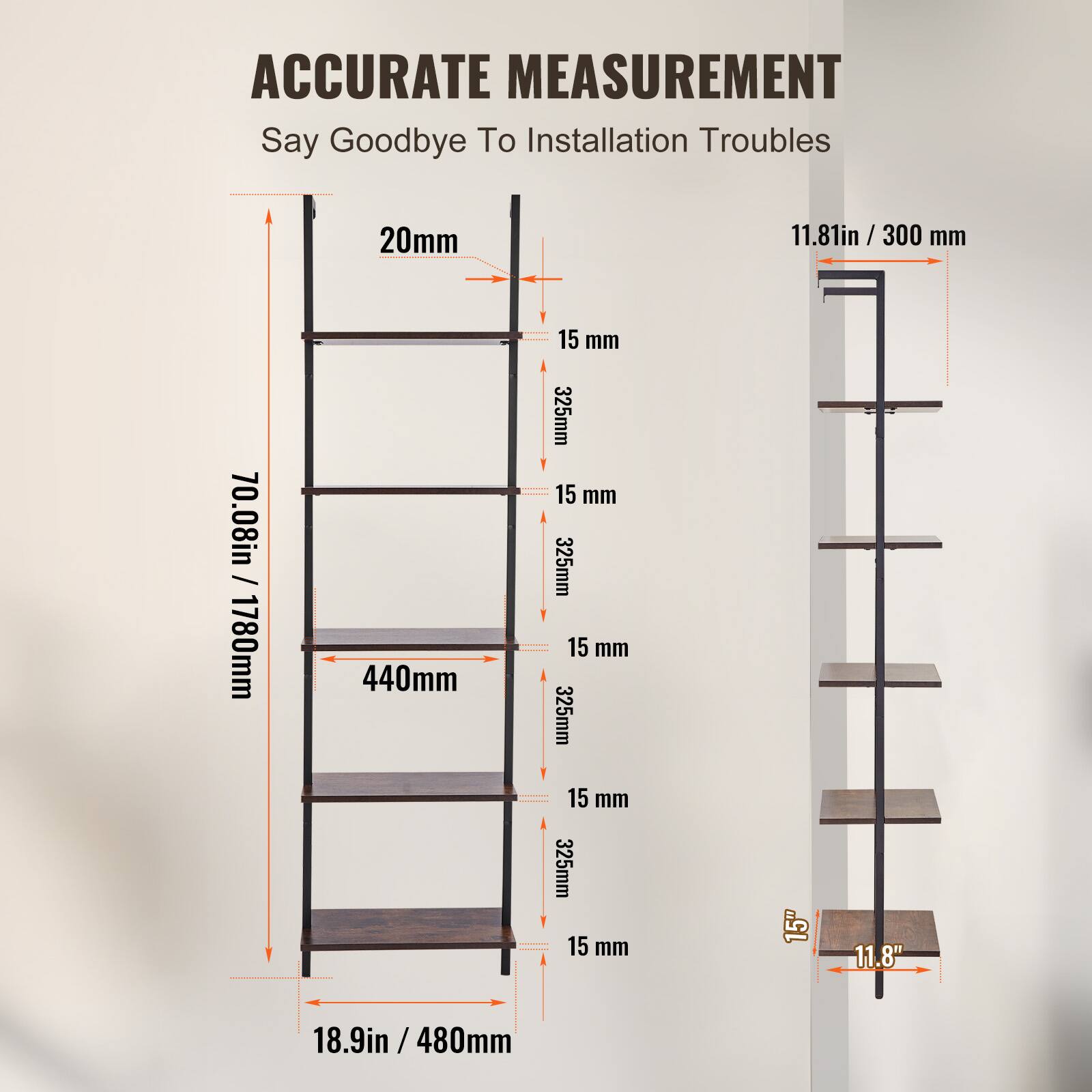 ACCURATE MEASUREMENT  
Say Goodbye To Installation Troubles  

- 20mm  
- 15 mm  
- 325mm  
- 15 mm  
- 325mm  
- 15 mm  
- 325mm  
- 15 mm  
- 325mm  
- 15 mm  
- 18.9in / 480mm  

- 70.08in / 1780mm  
- 440mm  

- 11.81in / 300 mm  
- 11.8"