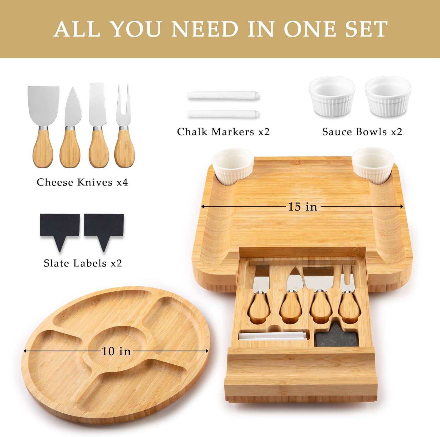 ALL YOU NEED IN ONE SET

- Chalk Markers x2
- Sauce Bowls x2
- Cheese Knives x4
- Slate Labels x2

15 in  
10 in