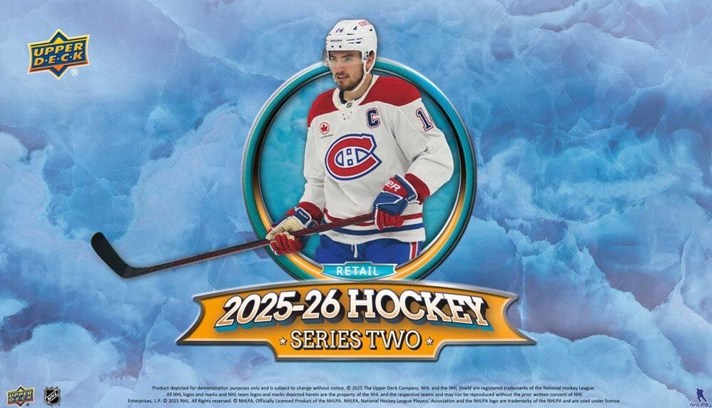 **Upper Deck**

**2025-26 Hockey Series Two**

**Retail**

Product depicted for demonstration purposes only and is subject to change without notice.

© 2025 The Upper Deck Company

NHL and the NHL Shield are registered trademarks of the National Hockey League. All NHL logos and marks and NHL team logos and marks depicted herein are the property of the NHL and the respective teams and may not be reproduced without the prior written consent of NHL Enterprises, LP. © 2025 NHL. All Rights reserved.

NHLPA Officially Licensed Product of the NHLPA. NHLPA, National Hockey League Players' Association and the NHLPA logo are trademarks of the NHLPA and are used under license.

---

Product depicted for demonstration purposes only and is subject to change without notice. © 2025 The Upper Deck Company, NHL and the NHL Shield are registered trademarks of the National Hockey League. All NHL logos and marks and NHL team logos and marks depicted herein are the property of the NHL and the respective teams and may not be reproduced without the prior written consent of NHL Enterprises, LP. © 2025 NHL. All Rights reserved. NHLPA Officially Licensed Product of the NHLPA. NHLPA, National Hockey League