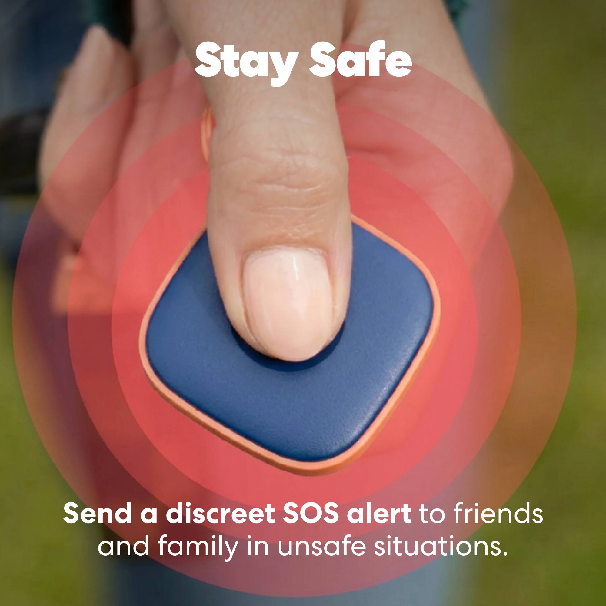 Stay Safe

Send a discreet SOS alert to friends and family in unsafe situations.