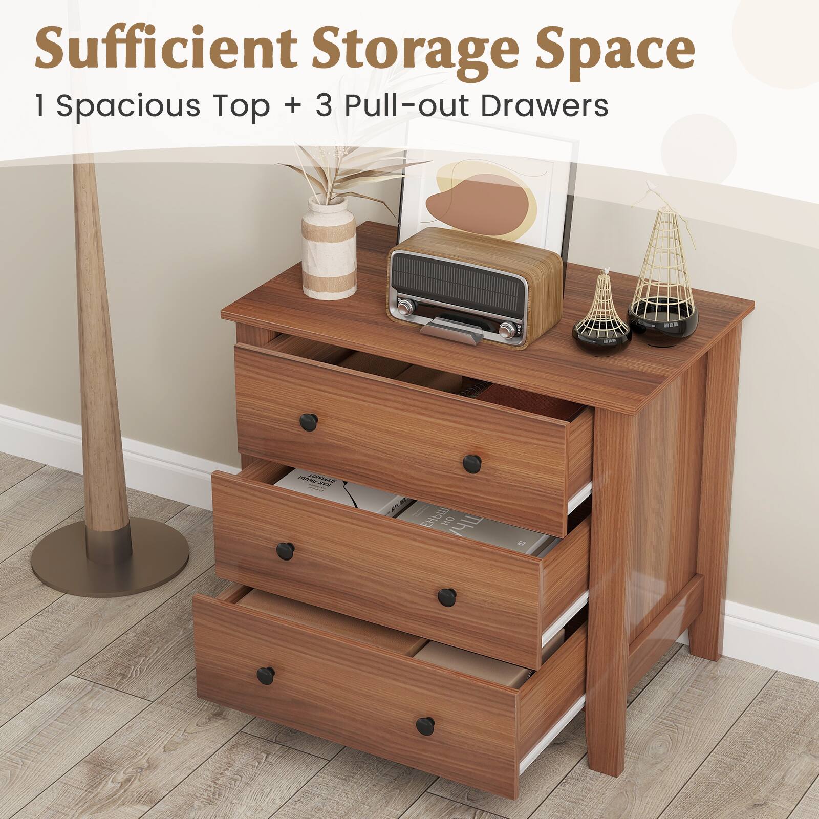 Sufficient Storage Space  
1 Spacious Top + 3 Pull-out Drawers
