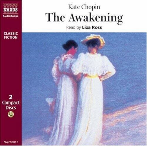 NAXOS AudioBooks  
CLASSIC FICTION  
Kate Chopin  
The Awakening  
Read by Liza Ross  

2 Compact Discs  
NA210812
