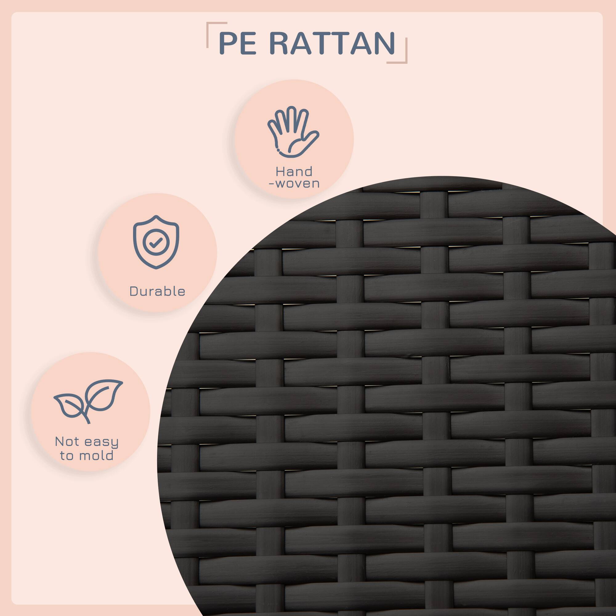 PE RATTAN

- Hand-woven
- Durable
- Not easy to mold