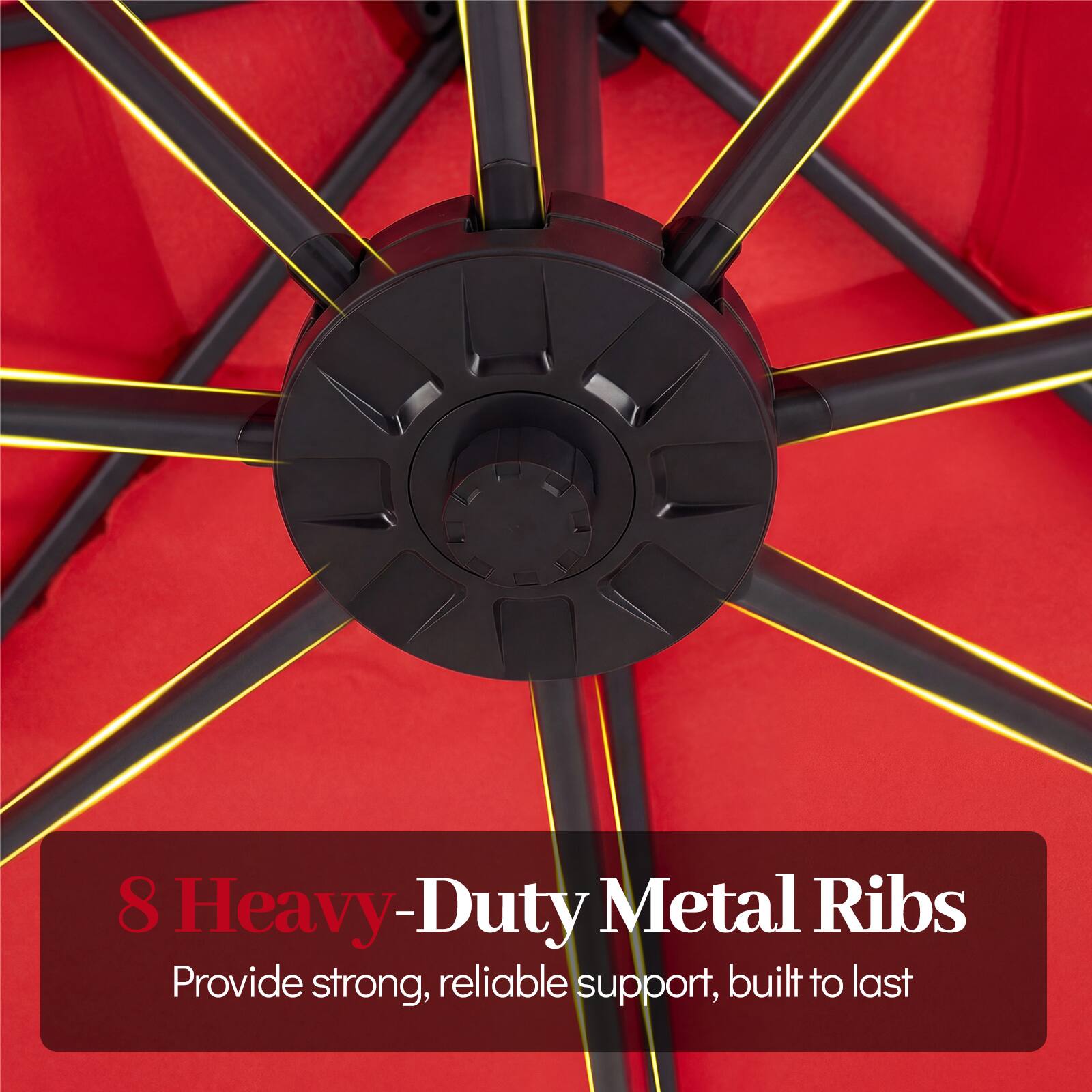 8 Heavy-Duty Metal Ribs  
Provide strong, reliable support, built to last