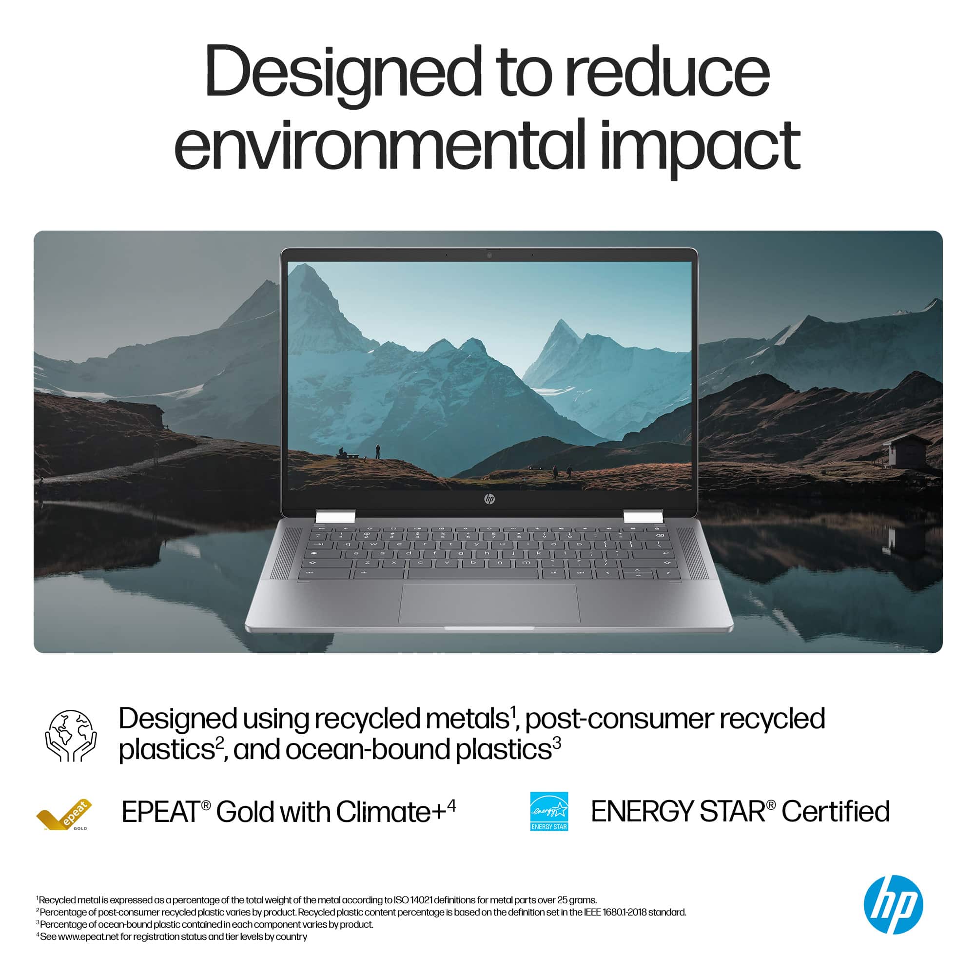 Designed to reduce environmental impact - Designed using recycled metals, post-consumer recycled plastics, and ocean-bound plastics. EPEAT Gold with Climate+4 ENERGY STAR Certified.