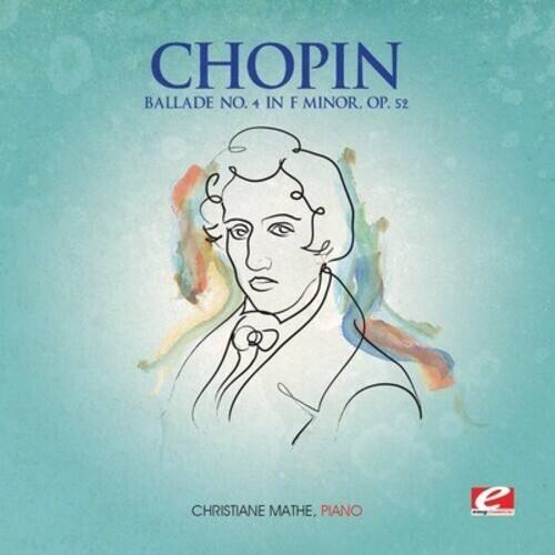CHOPIN  
BALLADE NO. 4 IN F MINOR, OP. 52  

CHRISTIANE MATHE, PIANO
