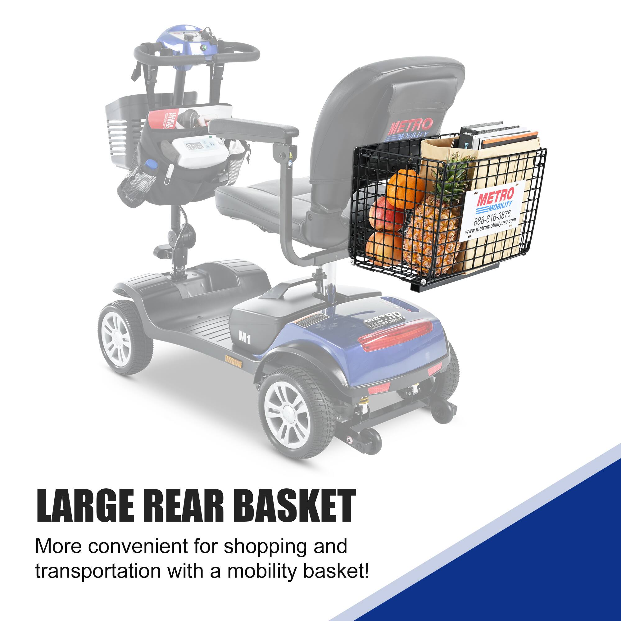 LARGE REAR BASKET and basket!

More convenient for shopping and transportation with a mobility basket!

METRO MOBILITY
888-616-3876
www.metromobility.com