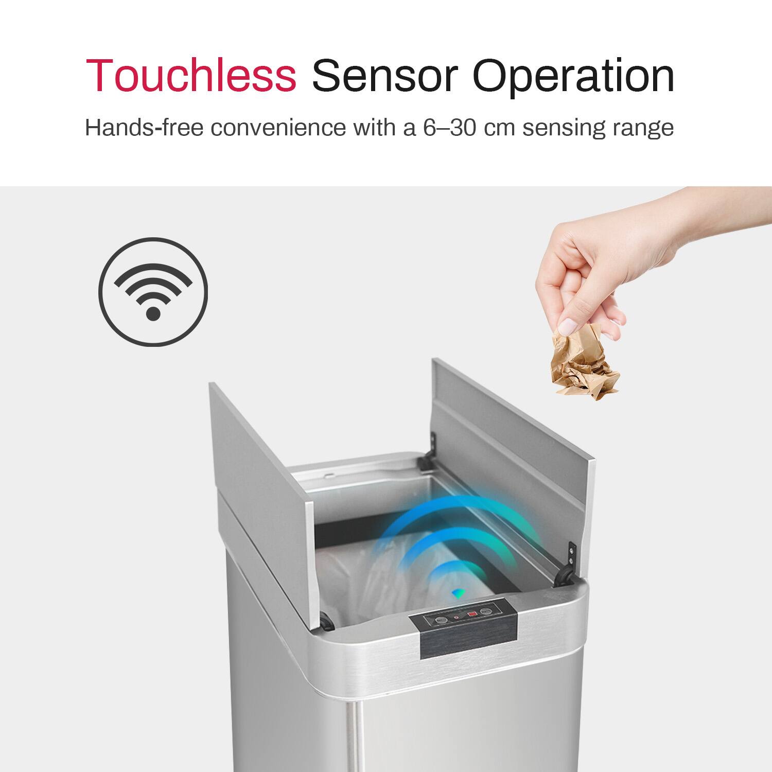 Touchless Sensor Operation  
Hands-free convenience with a 6–30 cm sensing range