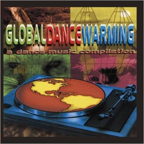 GLOBAL DANCE WARMING  
a dance music compilation