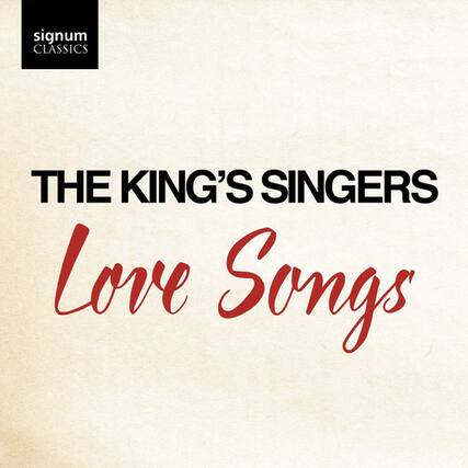 signum CLASSICS
THE KING'S SINGERS
Love Songs
