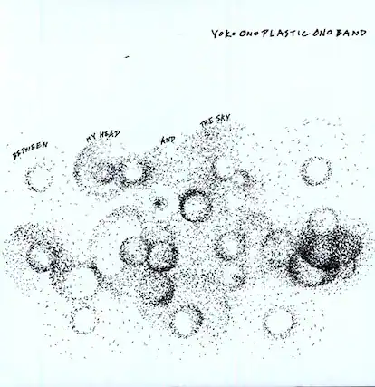 Yoko Ono Plastic Ono Band
Between My Head and the Sky