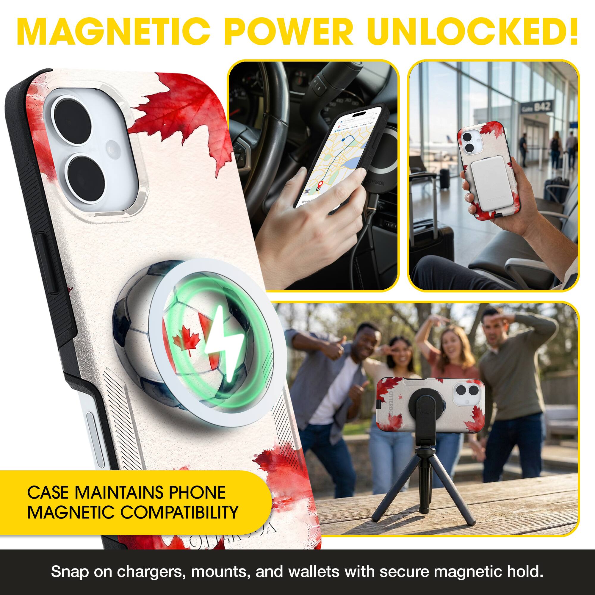 MAGNETIC POWER UNLOCKED!  
CASE MAINTAINS PHONE MAGNETIC COMPATIBILITY  
Snap on chargers, mounts, and wallets with secure magnetic hold.