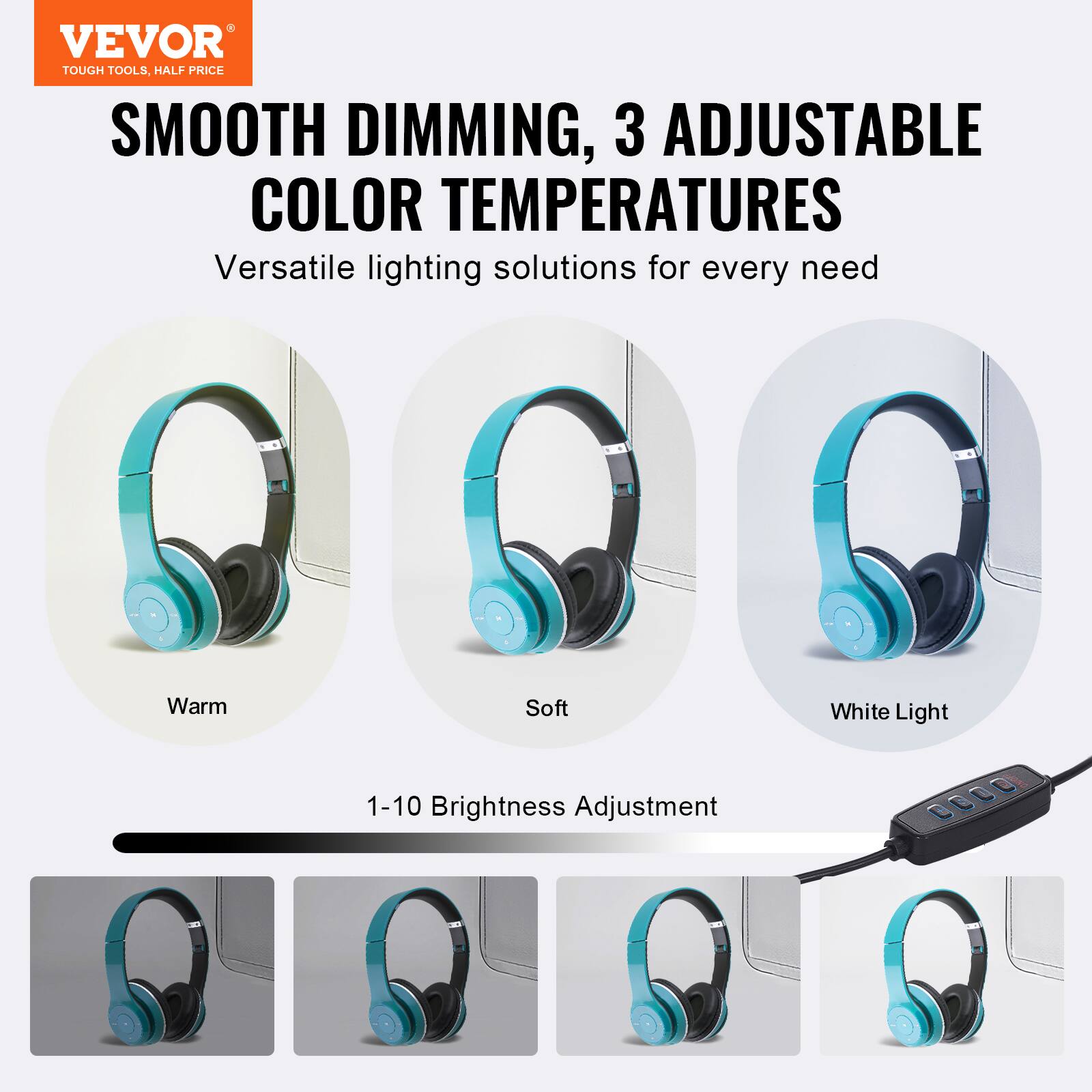 VEVOR  
TOUGH TOOLS, HALF PRICE  

SMOOTH DIMMING, 3 ADJUSTABLE COLOR TEMPERATURES  

Versatile lighting solutions for every need  

Warm  
Soft  
White Light  

1-10 Brightness Adjustment