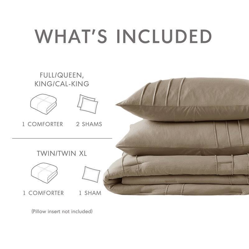 WHAT'S INCLUDED

FULL/QUEEN, KING/CAL-KING
1 COMFORTER
2 SHAMS

TWIN/TWIN XL
1 COMFORTER
1 SHAM

(Pillow insert not included)