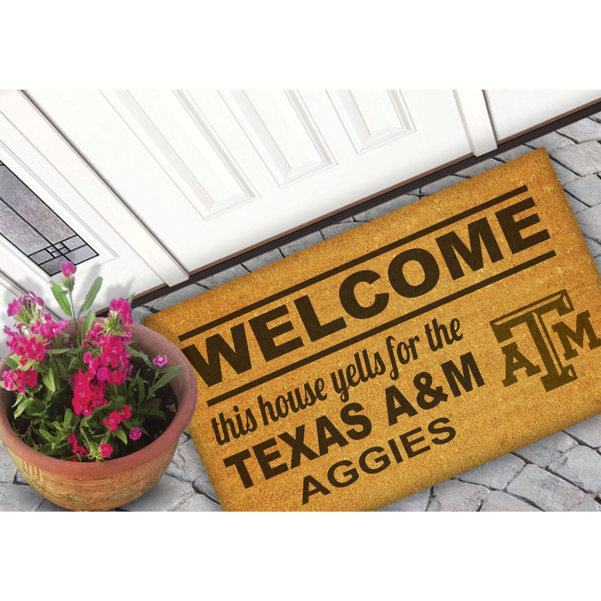 WELCOME  
this house yells for the  
TEXAS A&M AGGIES  
A&M
