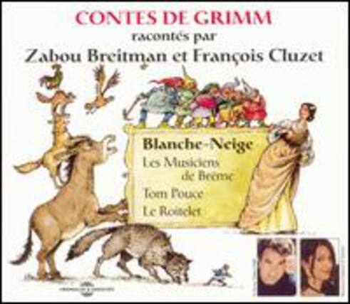 CONTES DE GRIMM
racontés par
Zabou Breitman et François Cluzet
Blanche-Neige
Les Musiciens de Breme
Tom Pouce
Le Roi Cendrillon