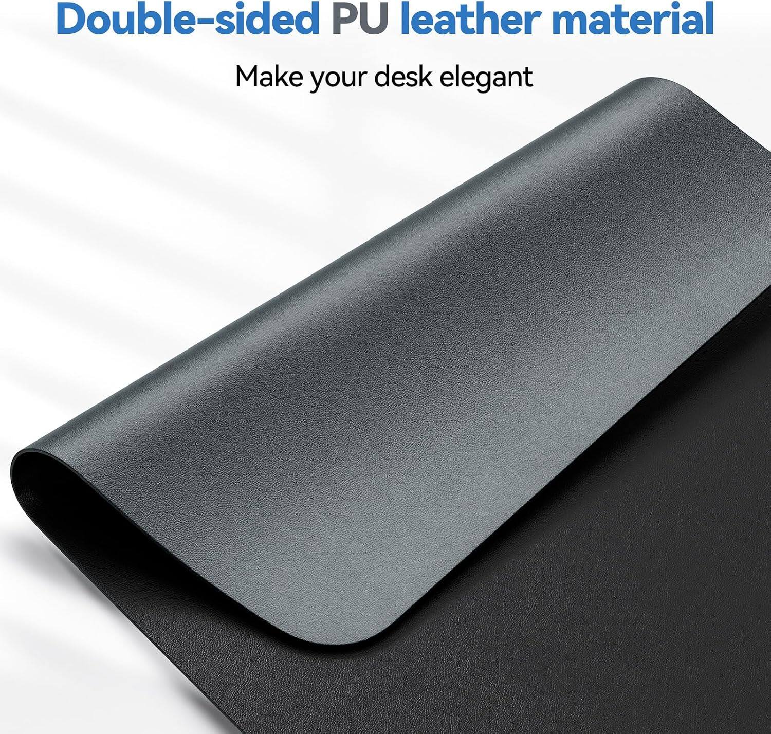 Double-sided PU leather material  
Make your desk elegant