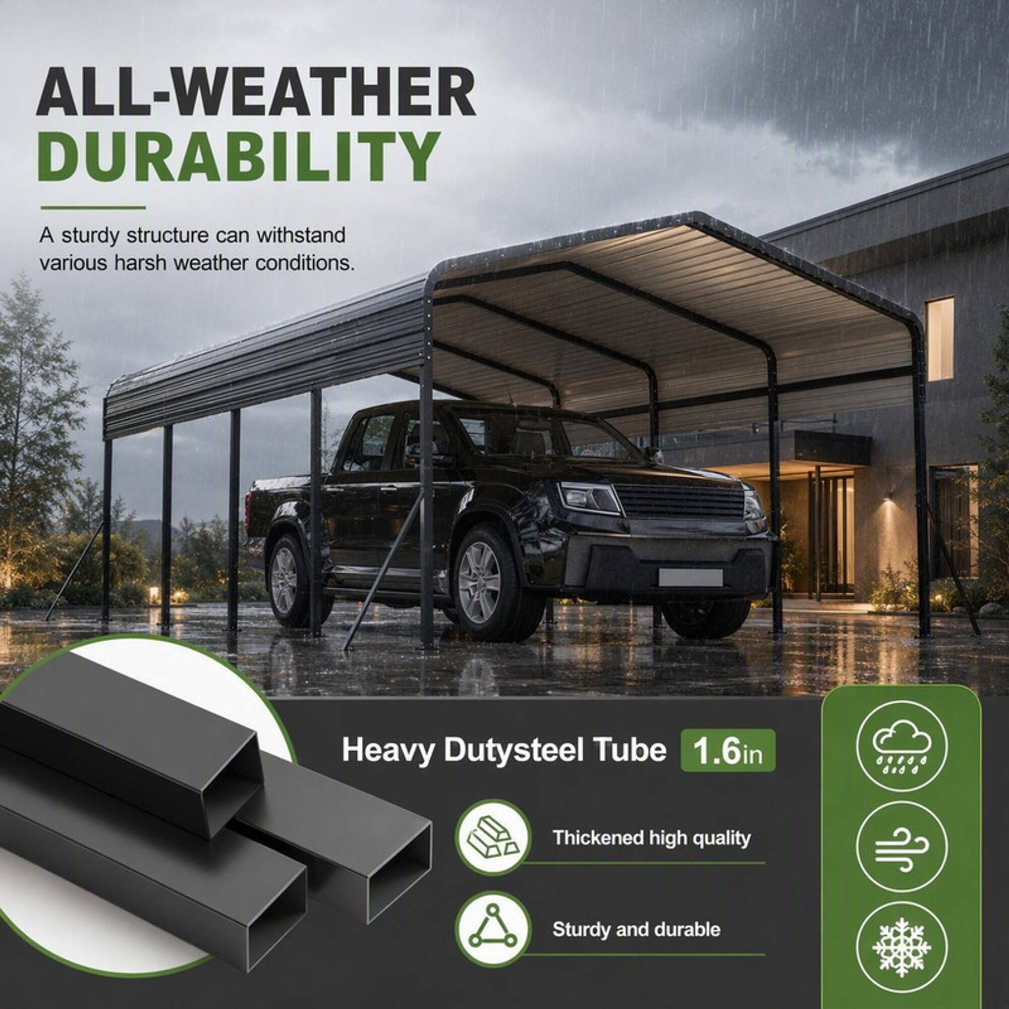 ALL-WEATHER DURABILITY  
A sturdy structure can withstand various harsh weather conditions.  

Heavy Duty Steel Tube 1.6in  
Thickened high quality  
Sturdy and durable