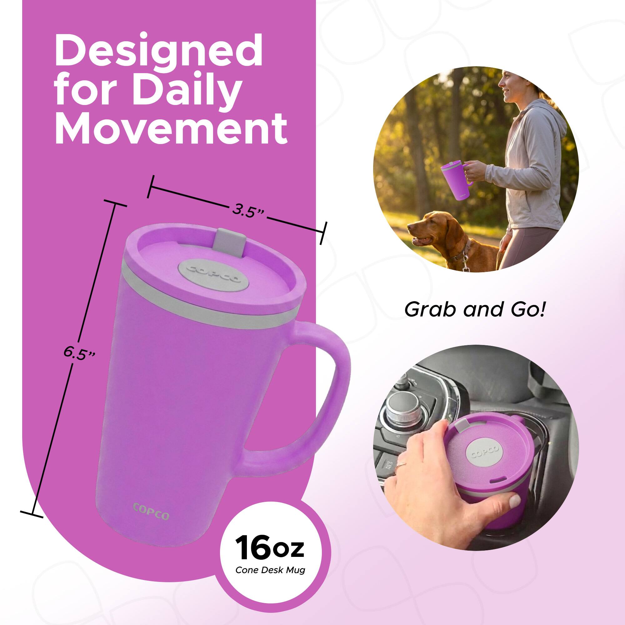 Designed for Daily Movement  
3.5"  
Grab and Go!  
6.5"  
PCO 16oz Cone Desk Mug