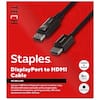 **TECH Staples**
**DisplayPort to HDMI Cable**
**4K Ultra HD**
Connect HDMI and DisplayPort ports to deliver crisp, 4K Ultra HD video and audio with a single cable. Suitable for computers, gaming consoles, HD video equipment, and other devices.
- **6FT (1.8M)**
- **AUDIO & VIDEO**
- **BLACK**
**Staples**