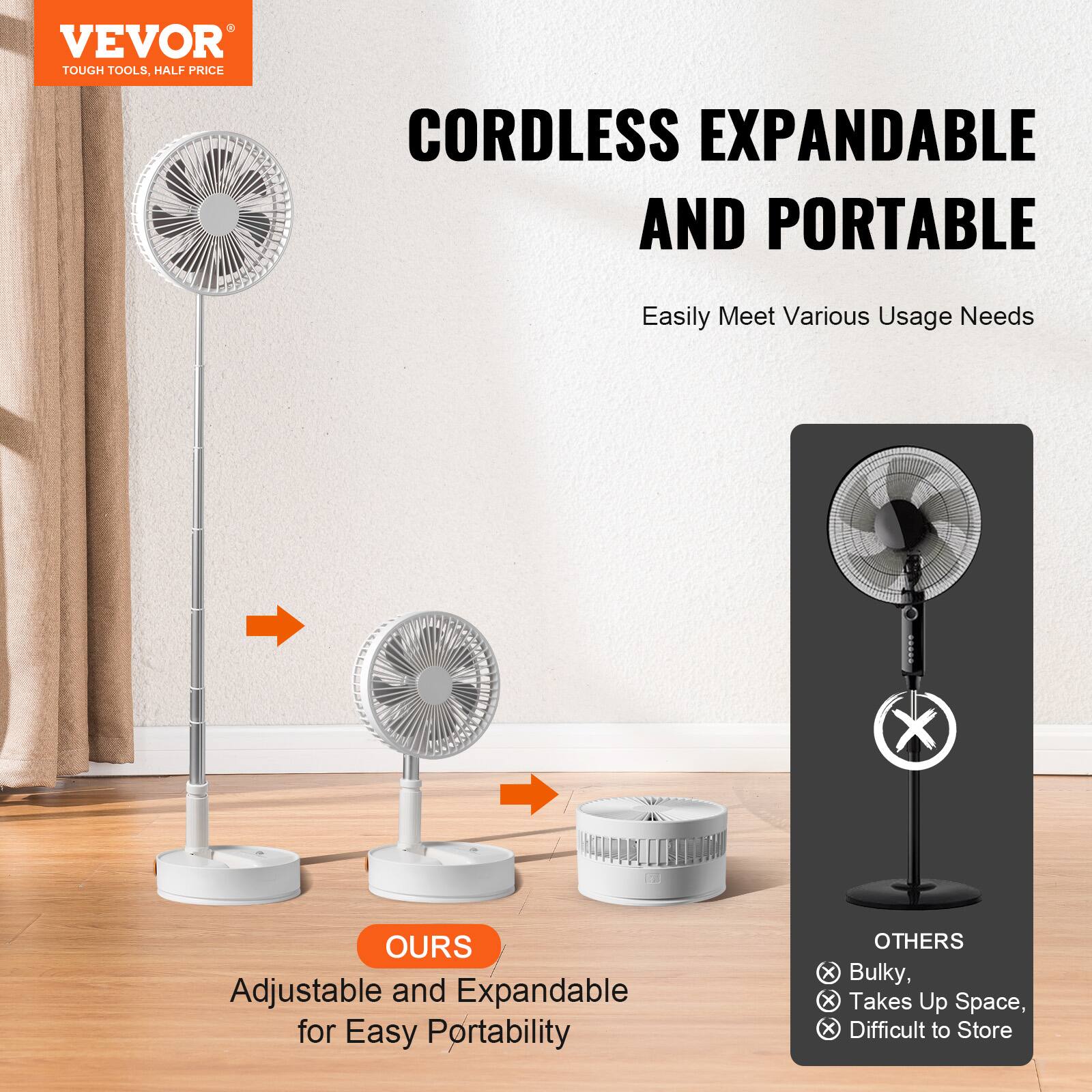 VEVOR  
TOUGH TOOLS, HALF PRICE  

CORDLESS EXPANDABLE AND PORTABLE  
Easily Meet Various Usage Needs  

OURS  
Adjustable and Expandable for Easy Portability  

OTHERS  
Bulky, Takes Up Space, Difficult to Store