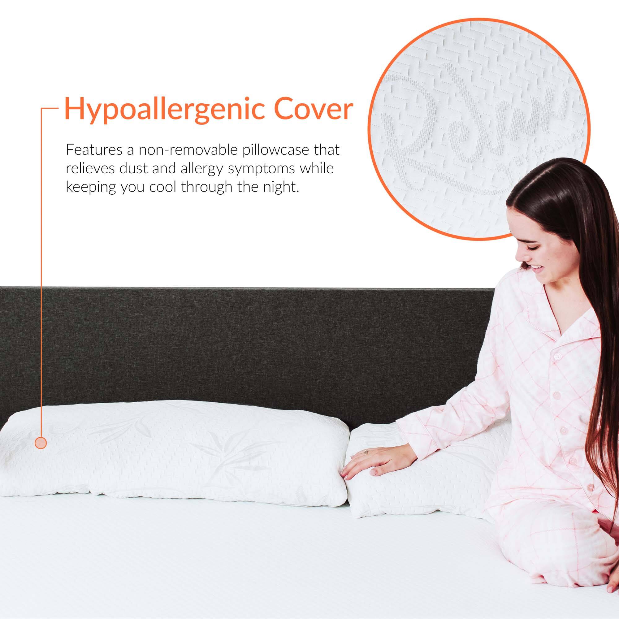 Hypoallergenic Cover

Features a non-removable pillowcase that relieves dust and allergy symptoms while keeping you cool through the night.