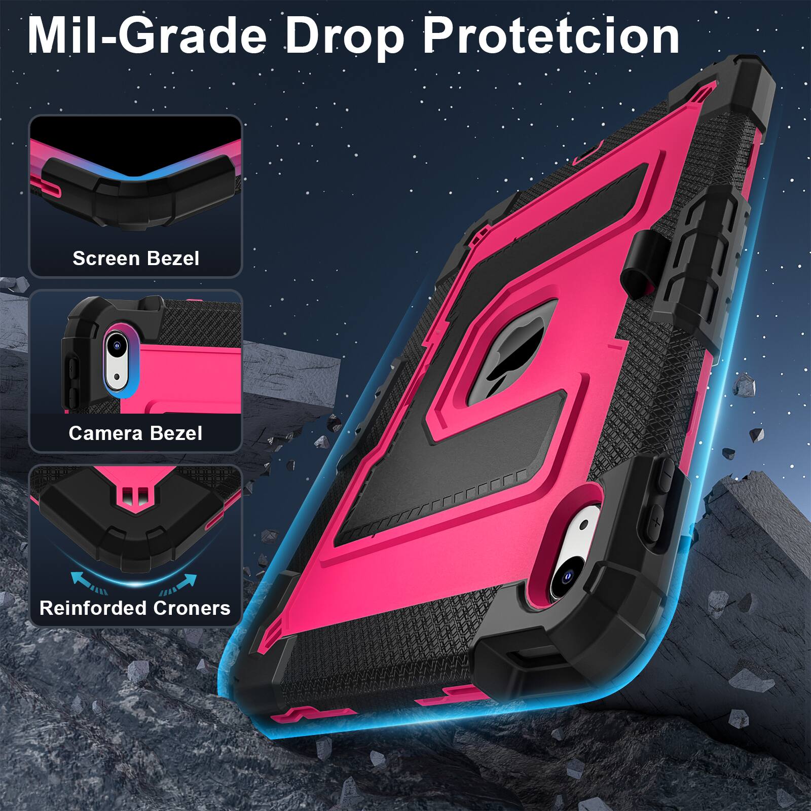 Mil-Grade Drop Protection

Screen Bezel

Camera Bezel

Reinforced Corners
