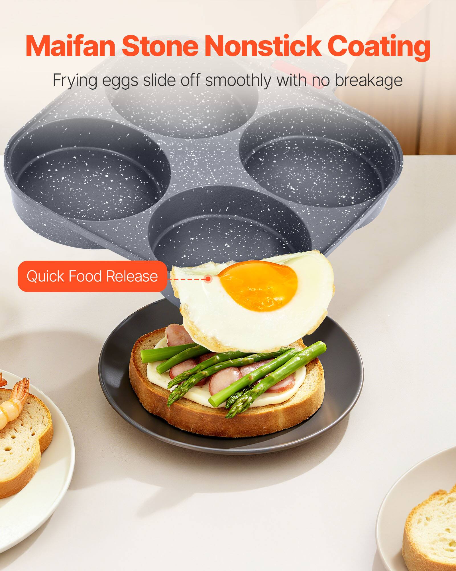Maifan Stone Nonstick Coating  
Frying eggs slide off smoothly with no breakage  
Quick Food Release