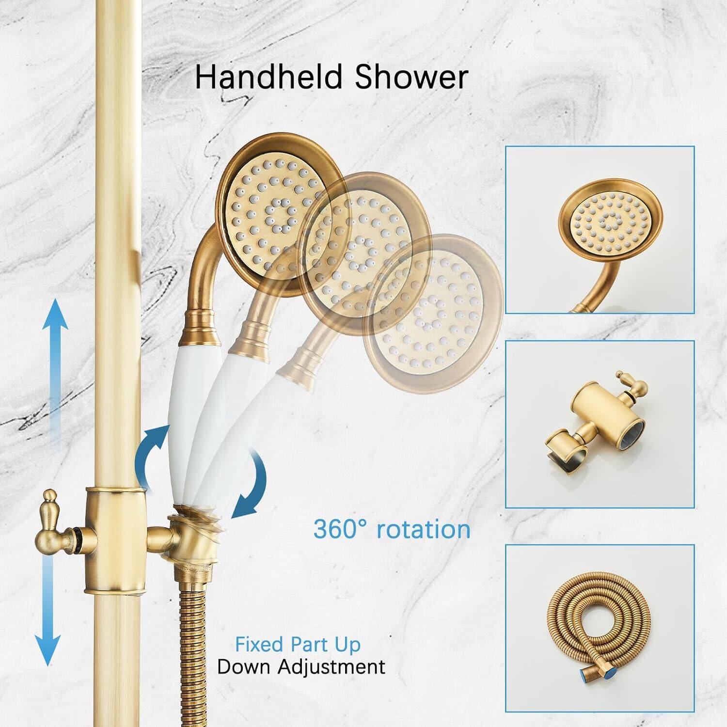 Handheld Shower  
360° rotation  
Fixed Part Up Down Adjustment