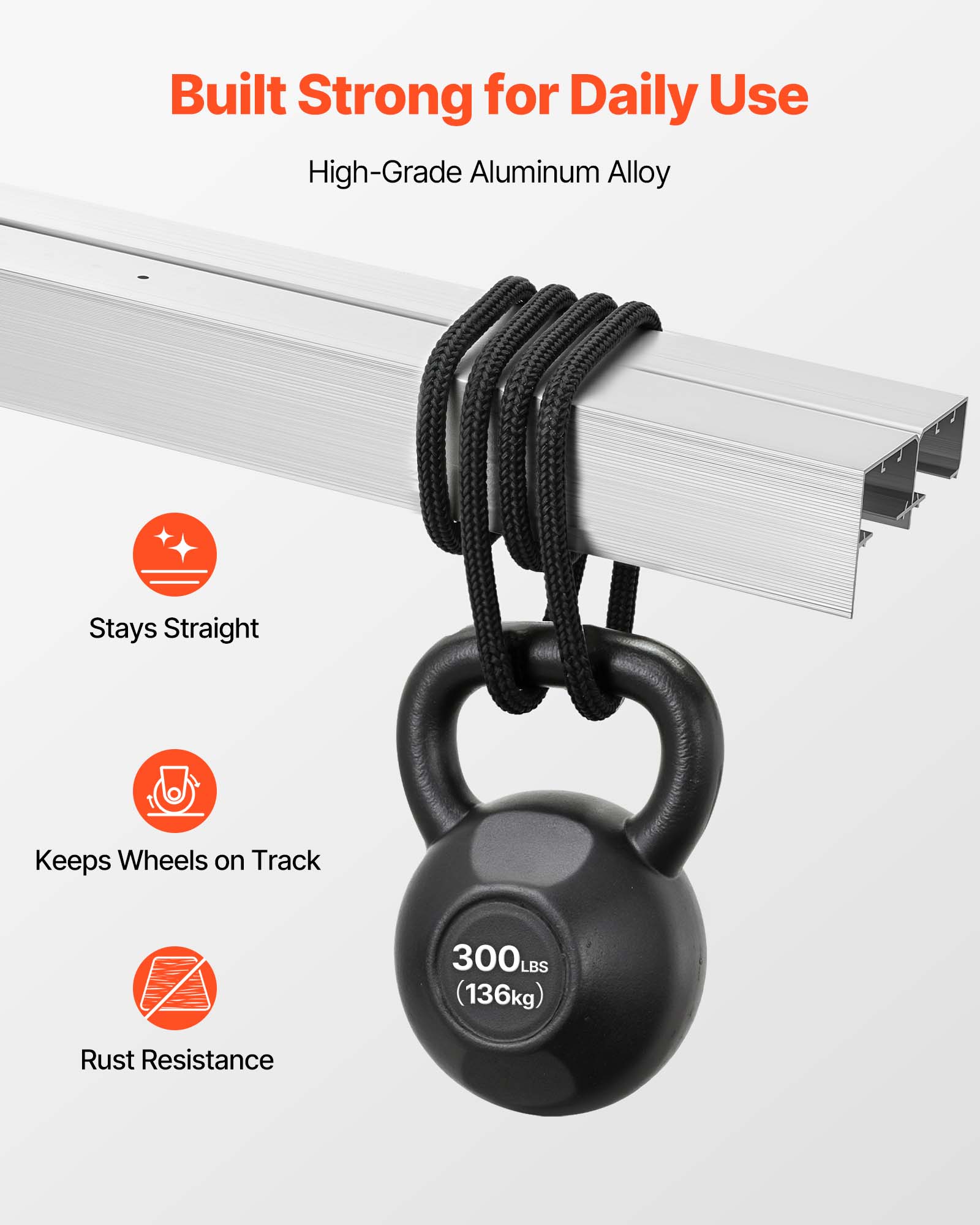 Built Strong for Daily Use  
High-Grade Aluminum Alloy  
Stays Straight  
Keeps Wheels on Track  
300LBS (136kg)  
Rust Resistance