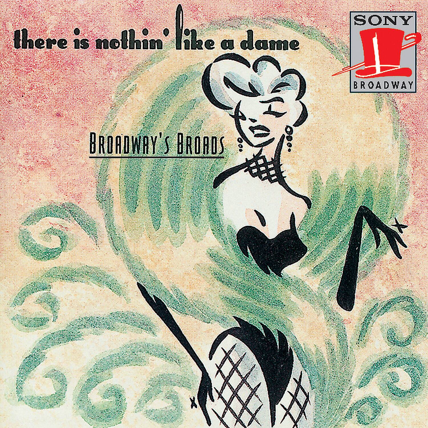 there is nothin' like a dame  
BROADWAY'S BROADS  
GGs 7 6  

SONY  
BROADWAY