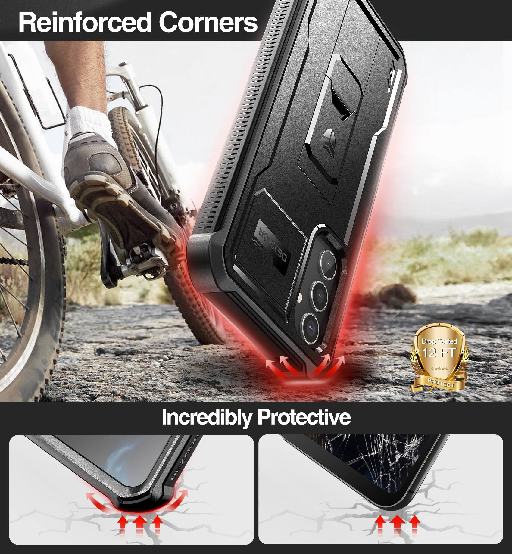 Reinforced Corners  
Drop Tested 12 FT  
PROTECT  
Incredibly Protective