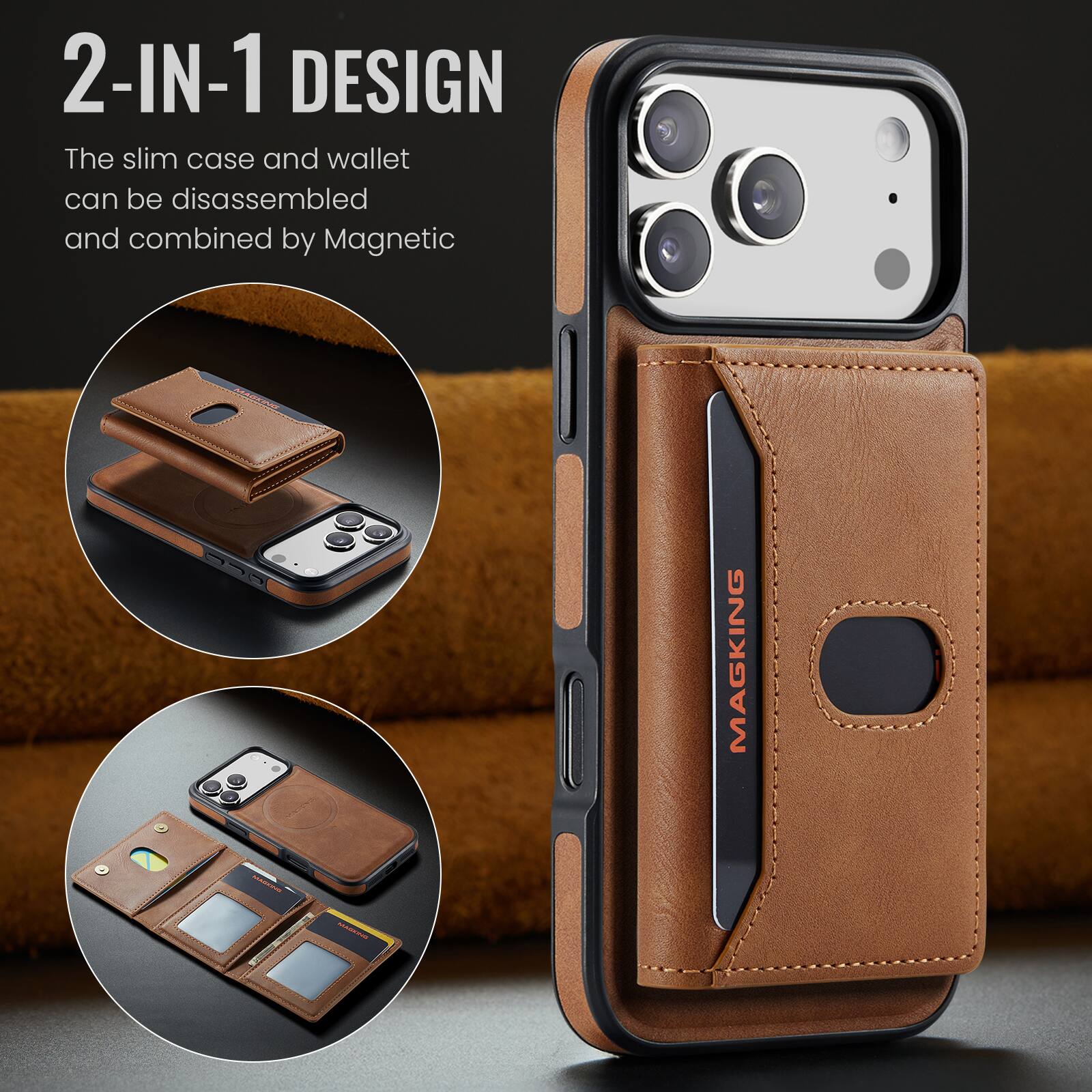2-IN-1 DESIGN  
The slim case and wallet can be disassembled and combined by Magnetic  
MAGKING