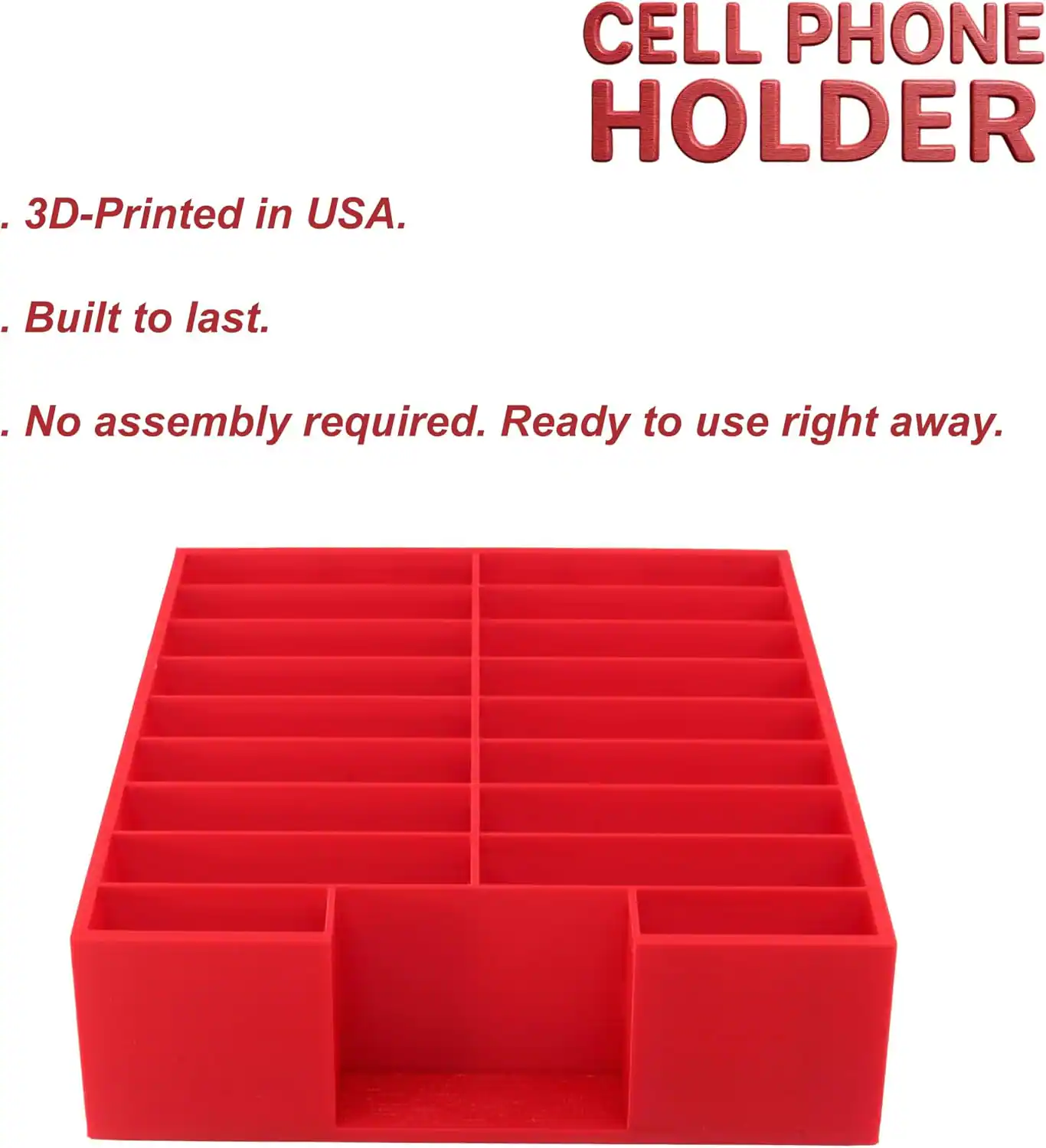 CELL PHONE HOLDER

- 3D-Printed in USA.
- Built to last.
- No assembly required. Ready to use right away.