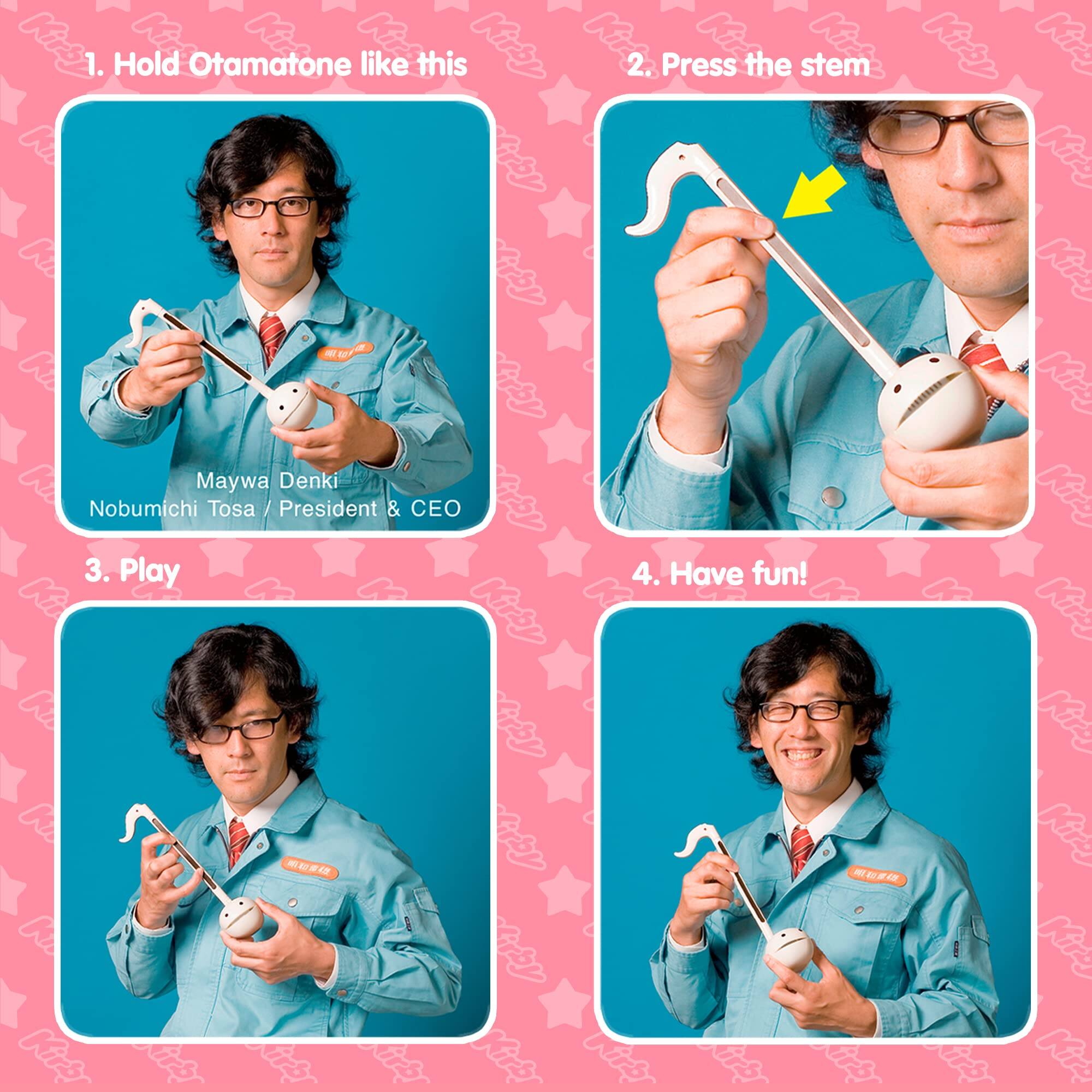 1. Hold Otamatone like this

2. Press the stem

3. Play

4. Have fun!