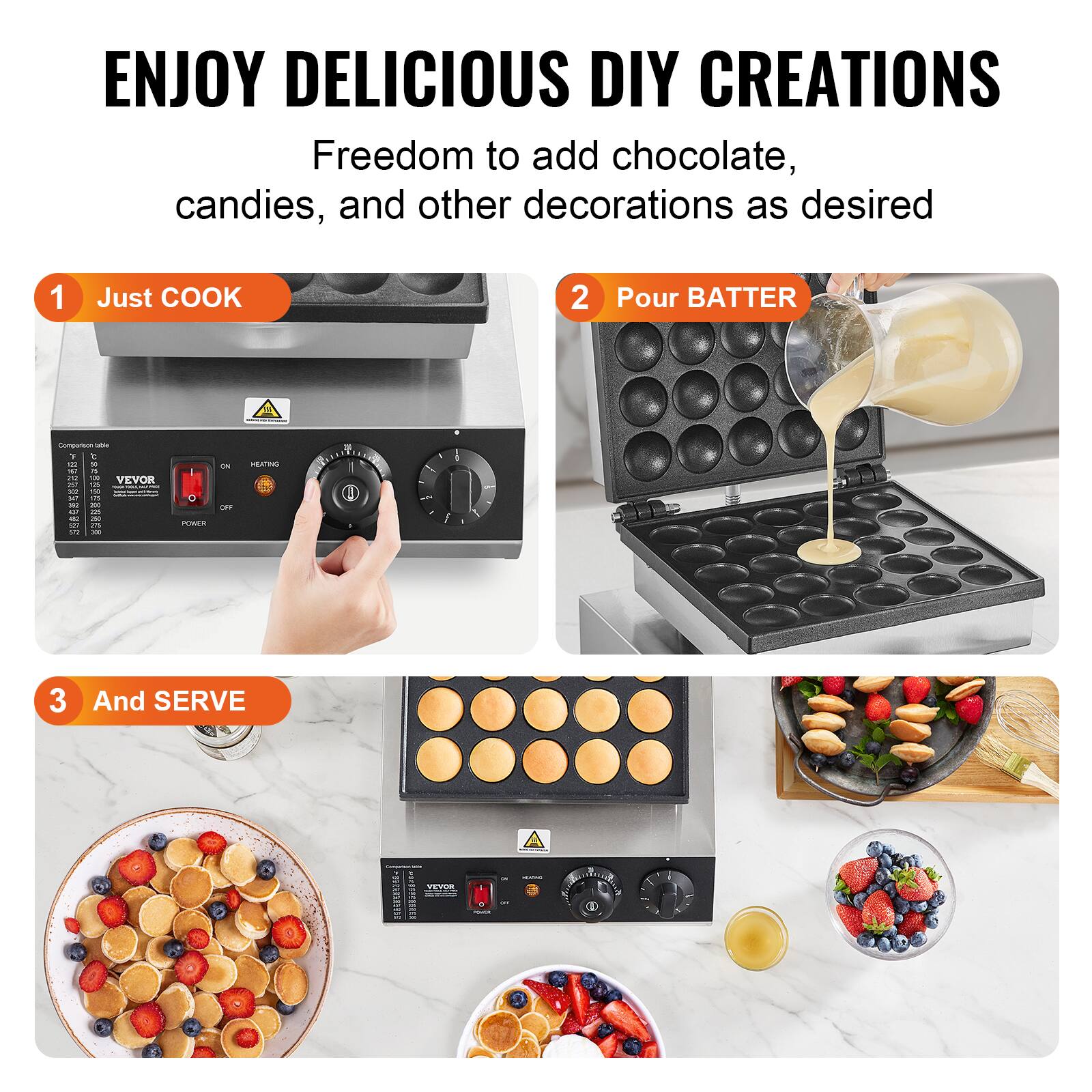 ENJOY DELICIOUS DIY CREATIONS  
Freedom to add chocolate, candies, and other decorations as desired

1. Just COOK
2. Pour BATTER
3. And SERVE