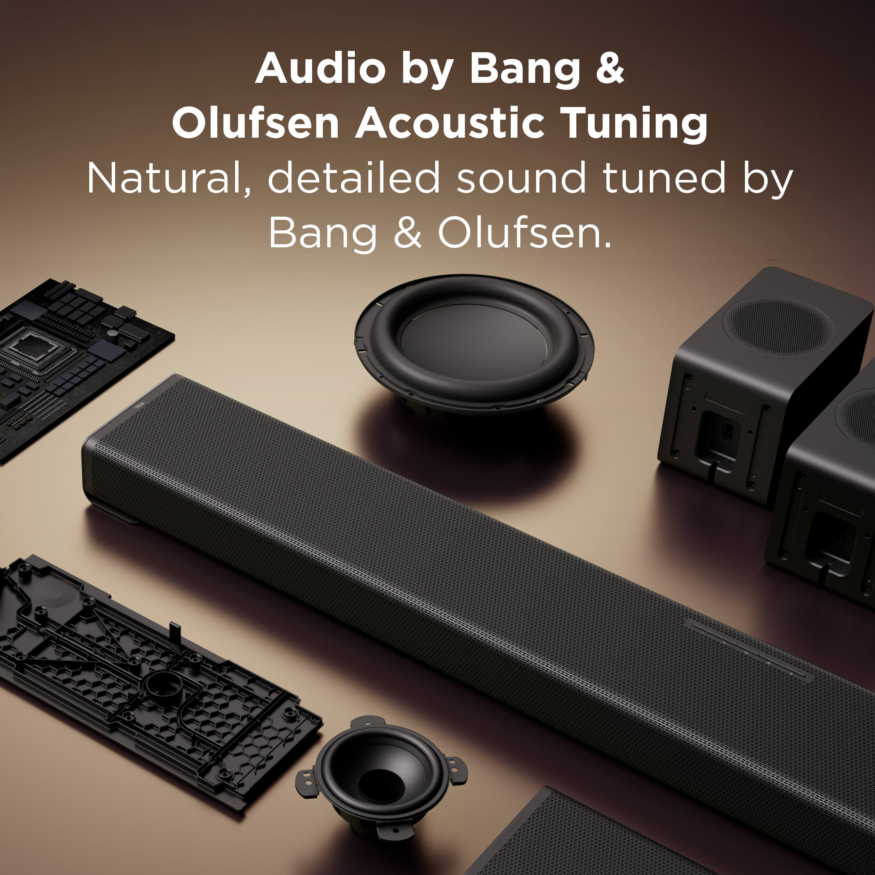 Audio by Bang & Olufsen Acoustic Tuning  
Natural, detailed sound tuned by Bang & Olufsen.