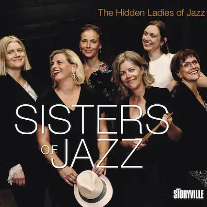 The Hidden Ladies of Jazz
SISTERS OF JAZZ
STORYVILLE