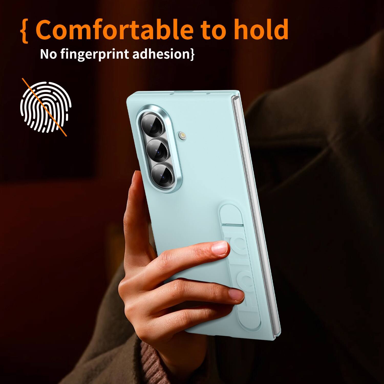 {Comfortable to hold
No fingerprint adhesion}