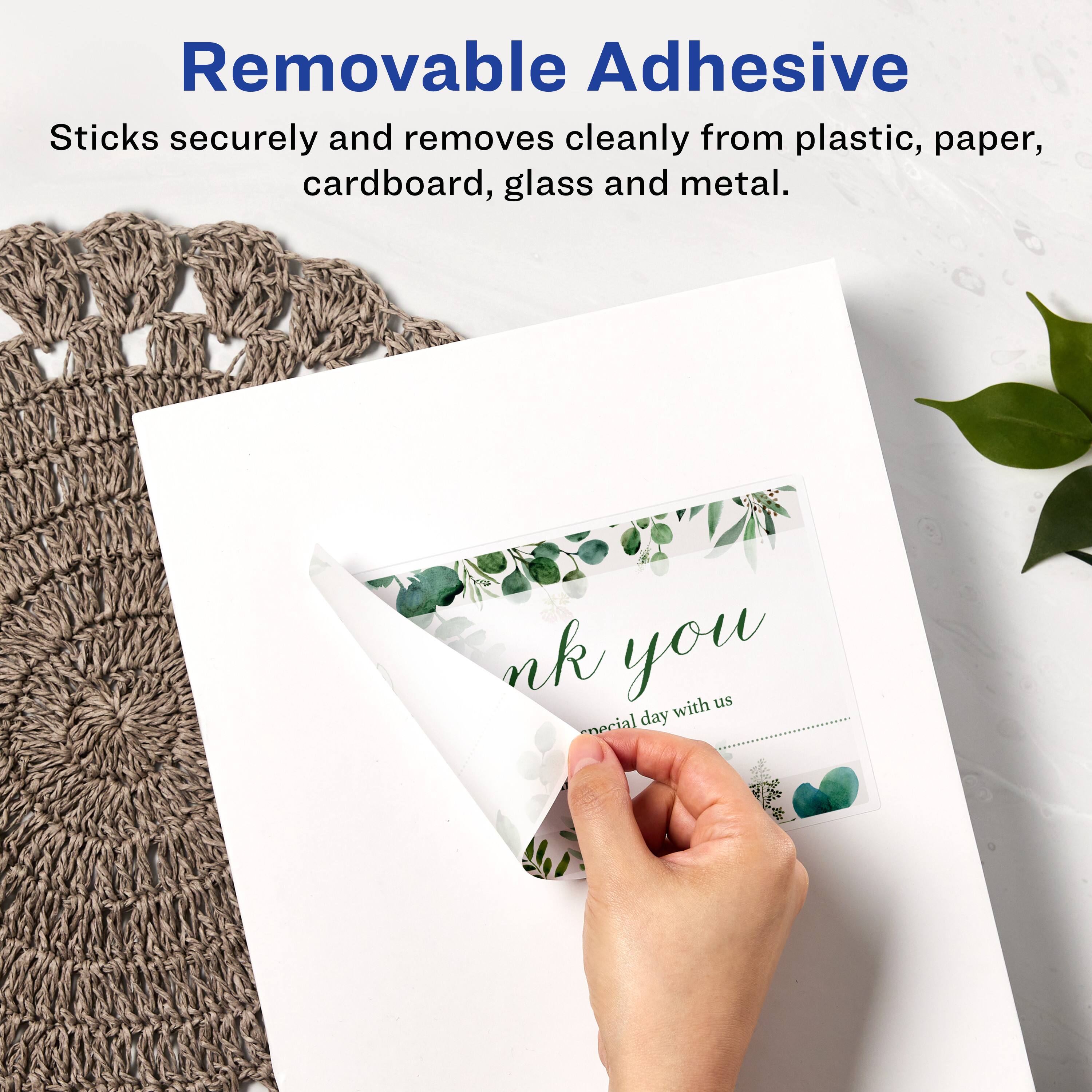 Removable Adhesive  
Sticks securely and removes cleanly from plastic, paper, cardboard, glass and metal.  

Thank you with us special day