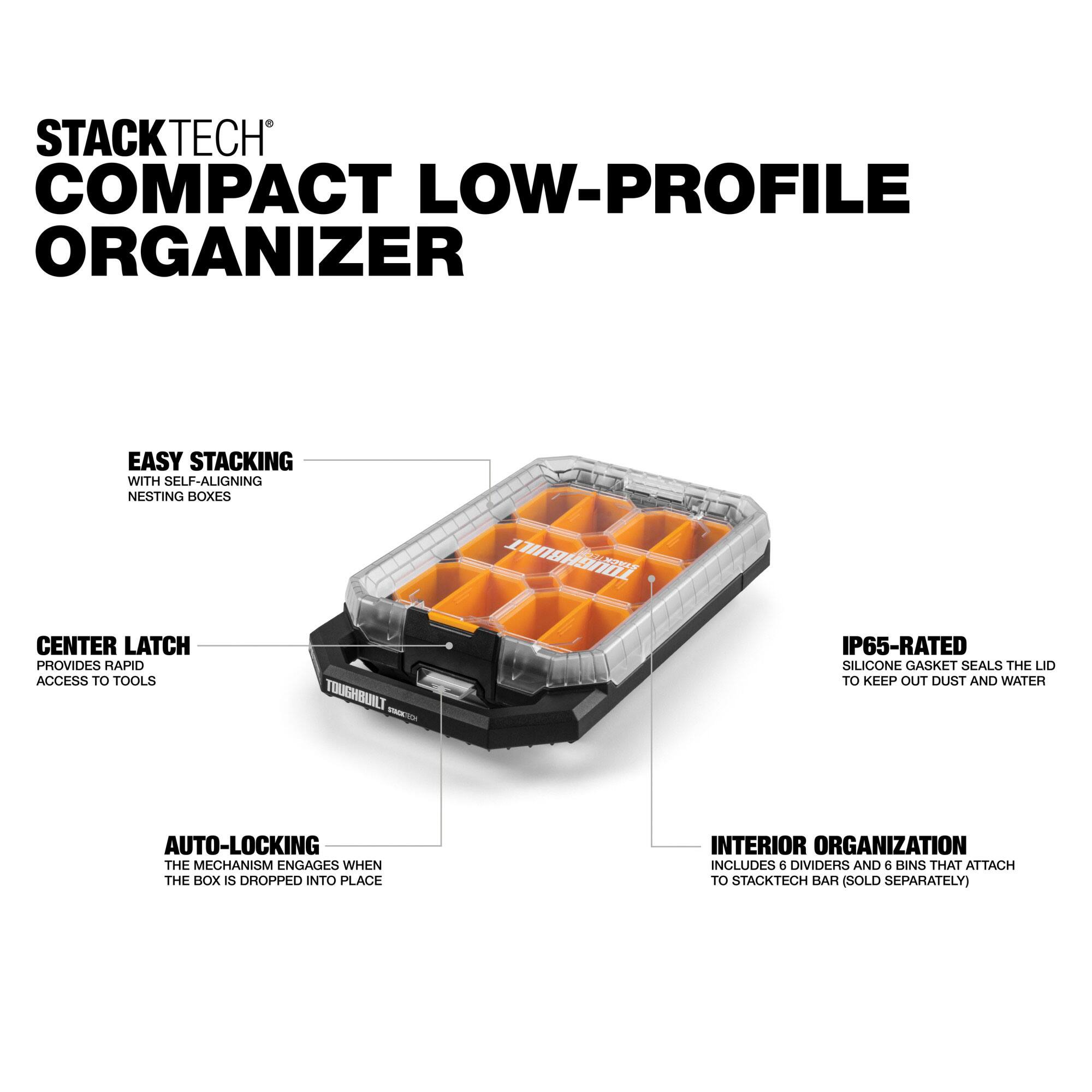STACKTECH COMPACT LOW-PROFILE ORGANIZER

EASY STACKING WITH SELF-ALIGNING NESTING BOXES

CENTER LATCH PROVIDES RAPID ACCESS TO TOOLS

IP65-RATED SILICONE GASKET SEALS THE LID TO KEEP OUT DUST AND WATER

AUTO-LOCKING THE MECHANISM ENGAGES WHEN THE BOX IS DROPPED INTO PLACE

INTERIOR ORGANIZATION INCLUDES 8 DIVIDERS AND 6 BINS THAT ATTACH TO STACKTECH BAR (SOLD SEPARATELY)