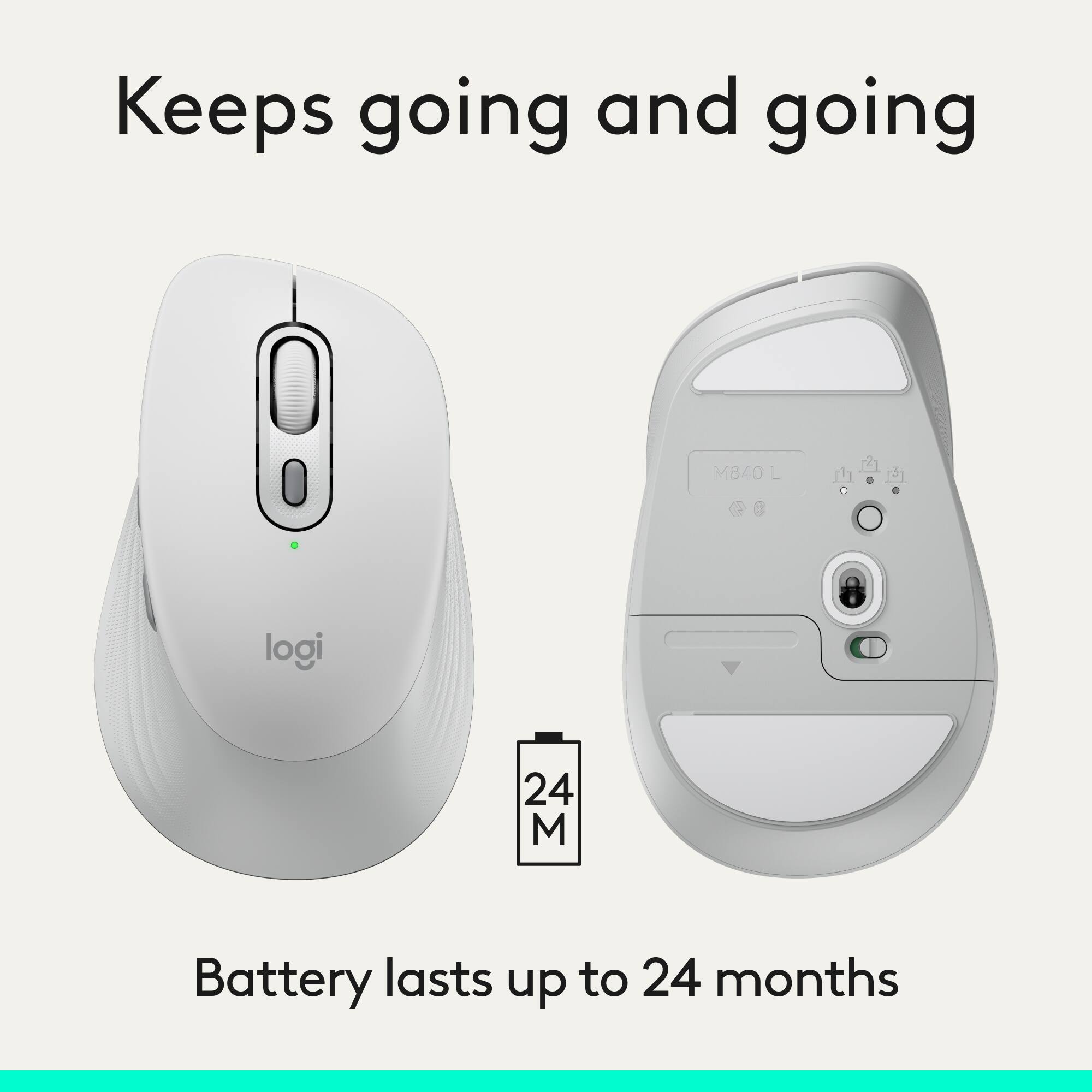 Keeps going and going

logi M840 L

Battery lasts up to 24 months