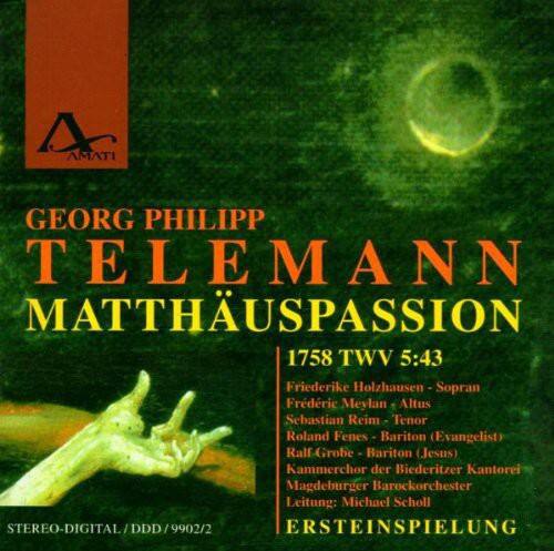 GEORG PHILIPP  
TELEMANN  
MATTHÄUSPASSION  

1758 TWV 5:43  

Friederike Holzhausen - Sopran  
Frédéric Meylan - Altus  
Sebastian Reim - Tenor  
Roland Fenes - Bariton (Evangelist)  
Ralf Grobe - Bariton (Jesus)  

Kammerchor der Biederitzer Kantorei  
Magdeburger Barockorchester  
Leitung: Michael Scholl  

STEREO-DIGITAL / DDD / 9902/2  
ERSTEINSPIELUNG