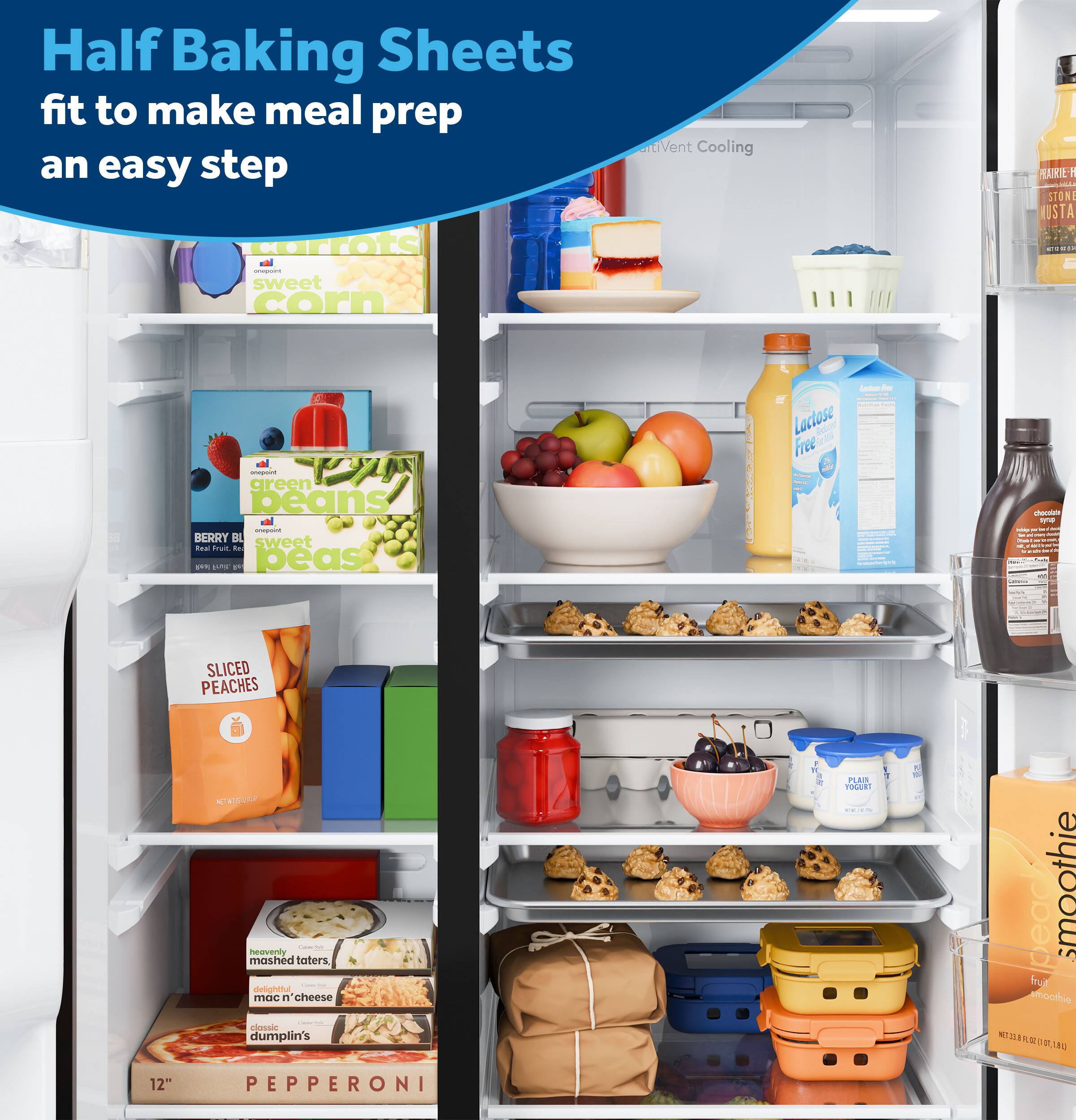 Half Baking Sheets fit to make meal prep an easy step

- sweet corn
- green beans
- BERRY BLEND
- 5 sweet peas
- Lactose Free
- SLICED PEACHES
- Hearty mashed taters
- delighttu mac n cheese
- classic dumplin's
- peac smoothie
- 12" PEPPERONI